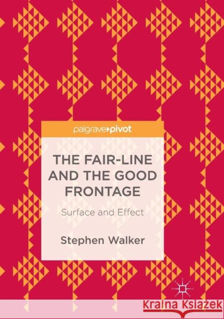 The Fair-Line and the Good Frontage: Surface and Effect Stephen Walker 9789811340314