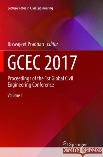 Gcec 2017: Proceedings of the 1st Global Civil Engineering Conference Biswajeet Pradhan 9789811340420