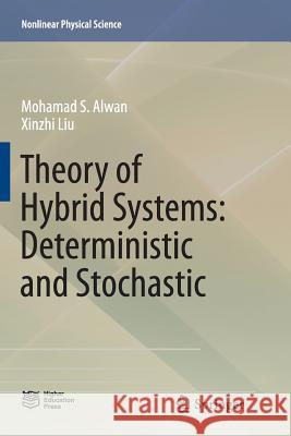 Theory of Hybrid Systems: Deterministic and Stochastic Mohamad S. Alwan Xinzhi Liu 9789811340475 Springer