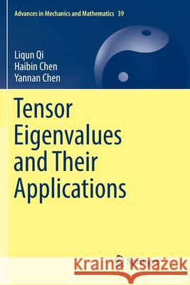 Tensor Eigenvalues and Their Applications Liqun Qi Haibin Chen Yannan Chen 9789811340505 Springer