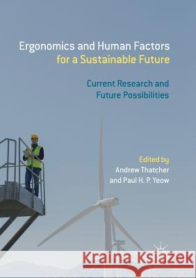 Ergonomics and Human Factors for a Sustainable Future: Current Research and Future Possibilities Thatcher, Andrew 9789811340550 Palgrave MacMillan