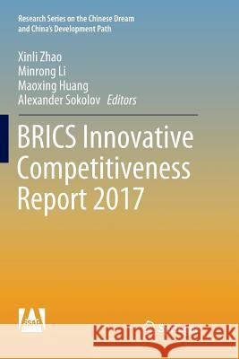 Brics Innovative Competitiveness Report 2017 Zhao, Xinli 9789811340574