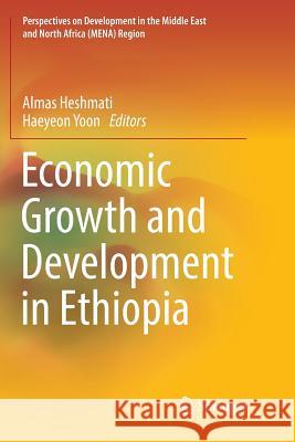 Economic Growth and Development in Ethiopia Almas Heshmati Haeyeon Yoon 9789811340697