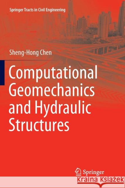 Computational Geomechanics and Hydraulic Structures Sheng-Hong Chen 9789811340727 Springer