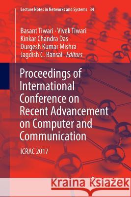 Proceedings of International Conference on Recent Advancement on Computer and Communication: Icrac 2017 Tiwari, Basant 9789811340901