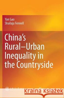 China's Rural-Urban Inequality in the Countryside Yan Gao Shailaja Fennell 9789811341076 Springer
