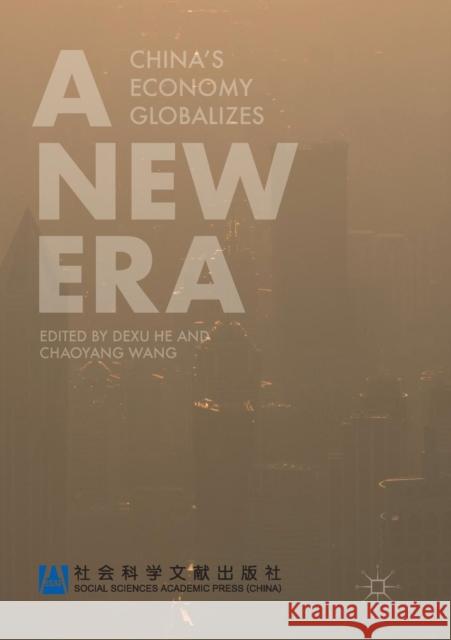 A New Era: China's Economy Globalizes He, Dexu 9789811341328 Palgrave MacMillan