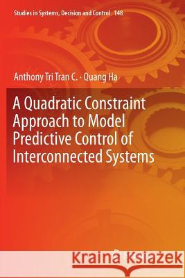 A Quadratic Constraint Approach to Model Predictive Control of Interconnected Systems Anthony Tr Quang Ha 9789811341427 Springer