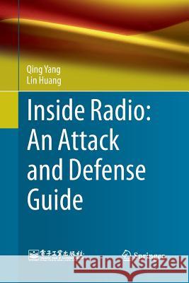 Inside Radio: An Attack and Defense Guide Qing Yang Lin Huang 9789811341533 Springer