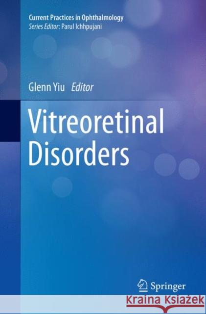 Vitreoretinal Disorders Glenn Yiu 9789811341816 Springer