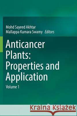 Anticancer Plants: Properties and Application: Volume 1 Akhtar, Mohd Sayeed 9789811341823