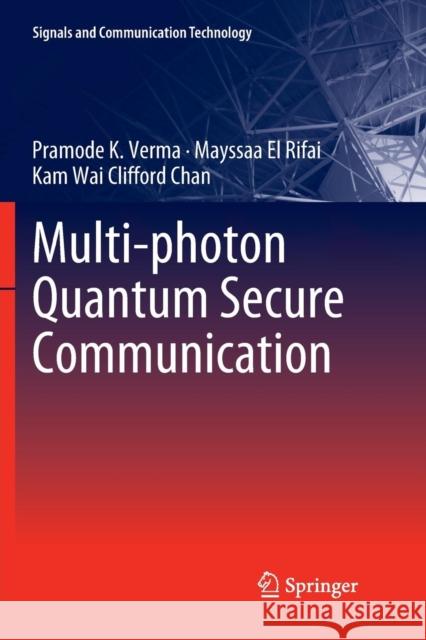 Multi-Photon Quantum Secure Communication Verma, Pramode K. 9789811342004 Springer