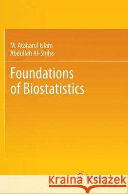 Foundations of Biostatistics M. Ataharul Islam Abdullah Al-Shiha 9789811342035