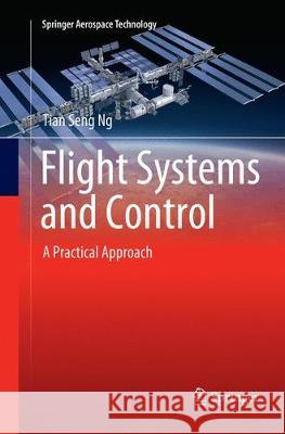 Flight Systems and Control: A Practical Approach Ng, Tian Seng 9789811342233 Springer