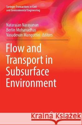 Flow and Transport in Subsurface Environment Natarajan Narayanan Berlin Mohanadhas Vasudevan Mangottiri 9789811342363 Springer