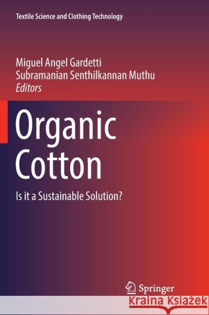Organic Cotton: Is It a Sustainable Solution? Gardetti, Miguel Angel 9789811342387 Springer