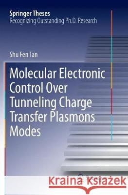 Molecular Electronic Control Over Tunneling Charge Transfer Plasmons Modes Shu Fen Tan 9789811342448 Springer
