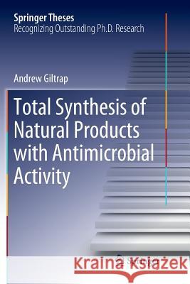 Total Synthesis of Natural Products with Antimicrobial Activity Andrew Giltrap 9789811342455 Springer