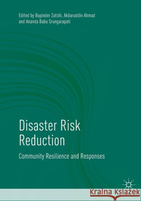 Disaster Risk Reduction: Community Resilience and Responses Zutshi, Bupinder 9789811342561 Palgrave MacMillan