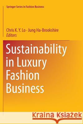 Sustainability in Luxury Fashion Business Chris K. y. Lo Jung Ha-Brookshire 9789811342646 Springer