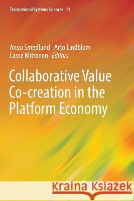 Collaborative Value Co-Creation in the Platform Economy Smedlund, Anssi 9789811342813