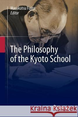 The Philosophy of the Kyoto School Masakatsu Fujita Robert Chapeskie John W. M. Krummel 9789811342899