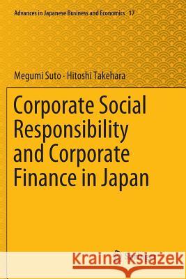 Corporate Social Responsibility and Corporate Finance in Japan Megumi Suto Hitoshi Takehara 9789811342905