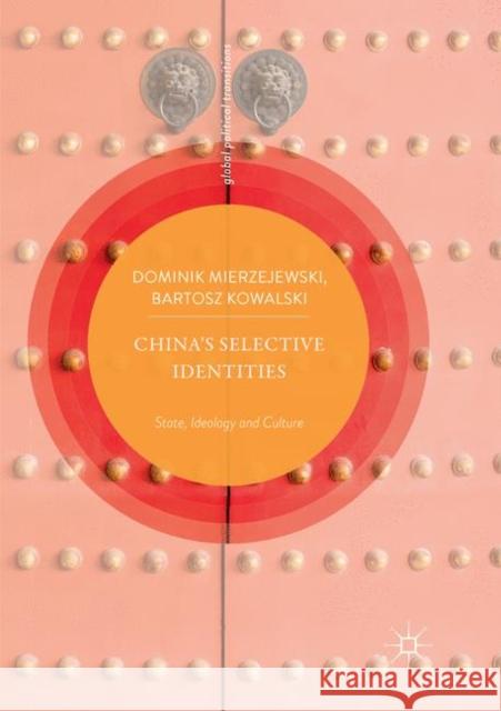 China's Selective Identities: State, Ideology and Culture Mierzejewski, Dominik 9789811343469 Palgrave MacMillan