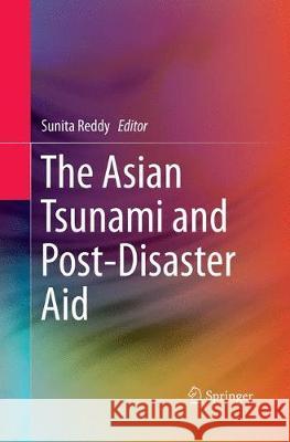 The Asian Tsunami and Post-Disaster Aid Sunita Reddy 9789811343520 Springer