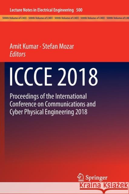 Iccce 2018: Proceedings of the International Conference on Communications and Cyber Physical Engineering 2018 Kumar, Amit 9789811343612