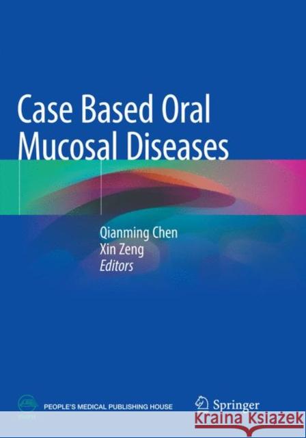 Case Based Oral Mucosal Diseases Qianming Chen Xin Zeng 9789811343780