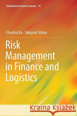 Risk Management in Finance and Logistics Chunhui Xu Takayuki Shiina 9789811343858 Springer