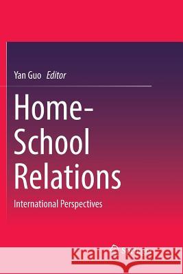 Home-School Relations: International Perspectives Guo, Yan 9789811343872 Springer