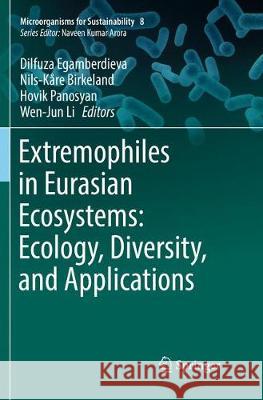 Extremophiles in Eurasian Ecosystems: Ecology, Diversity, and Applications Dilfuza Egamberdieva Nils-Kare Birkeland Hovik Panosyan 9789811343896 Springer