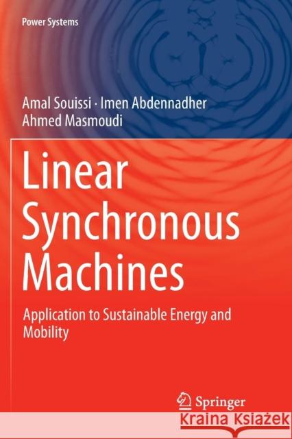 Linear Synchronous Machines: Application to Sustainable Energy and Mobility Souissi, Amal 9789811344138