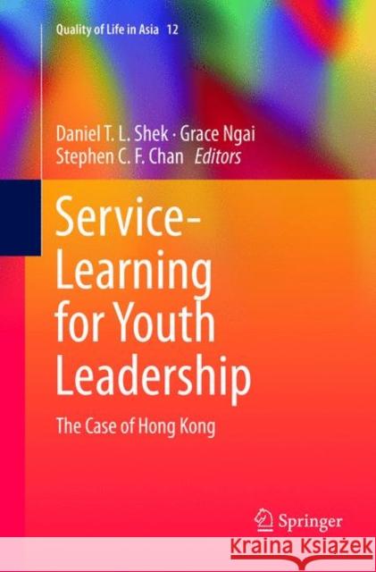 Service-Learning for Youth Leadership: The Case of Hong Kong T. L. Shek, Daniel 9789811344183