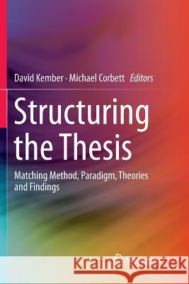 Structuring the Thesis: Matching Method, Paradigm, Theories and Findings Kember, David 9789811344374