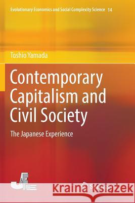 Contemporary Capitalism and Civil Society: The Japanese Experience Yamada, Toshio 9789811344381 Springer