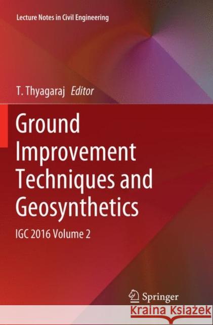 Ground Improvement Techniques and Geosynthetics: Igc 2016 Volume 2 Thyagaraj, T. 9789811344503 Springer