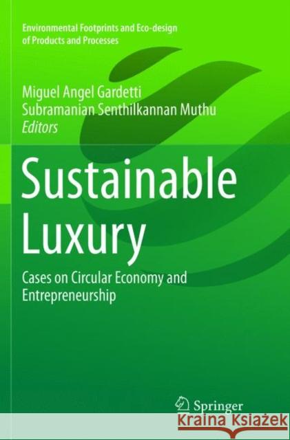 Sustainable Luxury: Cases on Circular Economy and Entrepreneurship Gardetti, Miguel Angel 9789811344640 Springer