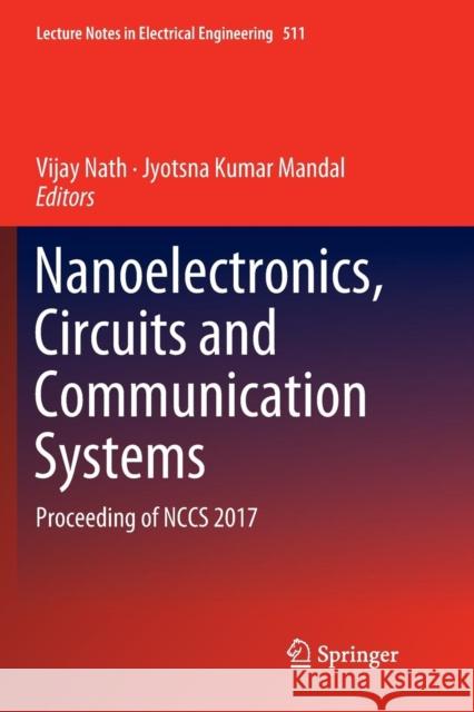 Nanoelectronics, Circuits and Communication Systems: Proceeding of Nccs 2017 Nath, Vijay 9789811344978