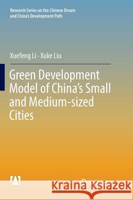 Green Development Model of China's Small and Medium-Sized Cities Li, Xuefeng 9789811344985 Springer