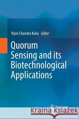 Quorum Sensing and Its Biotechnological Applications Kalia, Vipin Chandra 9789811345166 Springer