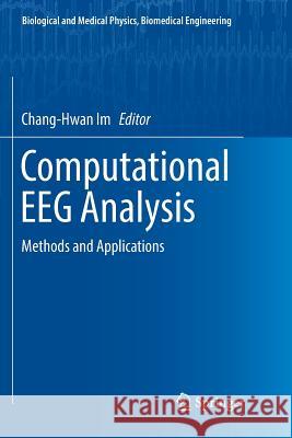 Computational Eeg Analysis: Methods and Applications Im, Chang-Hwan 9789811345296