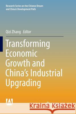 Transforming Economic Growth and China's Industrial Upgrading Qizi Zhang 9789811345401 Springer