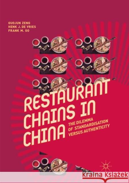 Restaurant Chains in China: The Dilemma of Standardisation Versus Authenticity Zeng, Guojun 9789811345449