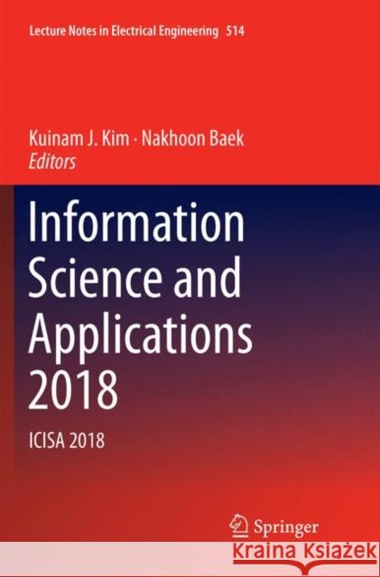 Information Science and Applications 2018: Icisa 2018 Kim, Kuinam J. 9789811345579 Springer