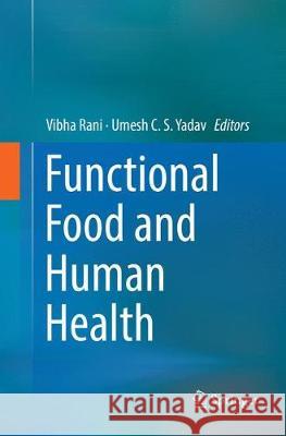 Functional Food and Human Health Vibha Rani Umesh C. S. Yadav 9789811345739 Springer