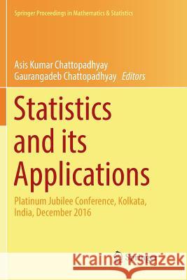 Statistics and Its Applications: Platinum Jubilee Conference, Kolkata, India, December 2016 Chattopadhyay, Asis Kumar 9789811345869 Springer