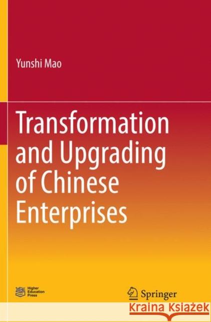 Transformation and Upgrading of Chinese Enterprises Yunshi Mao 9789811345951 Springer